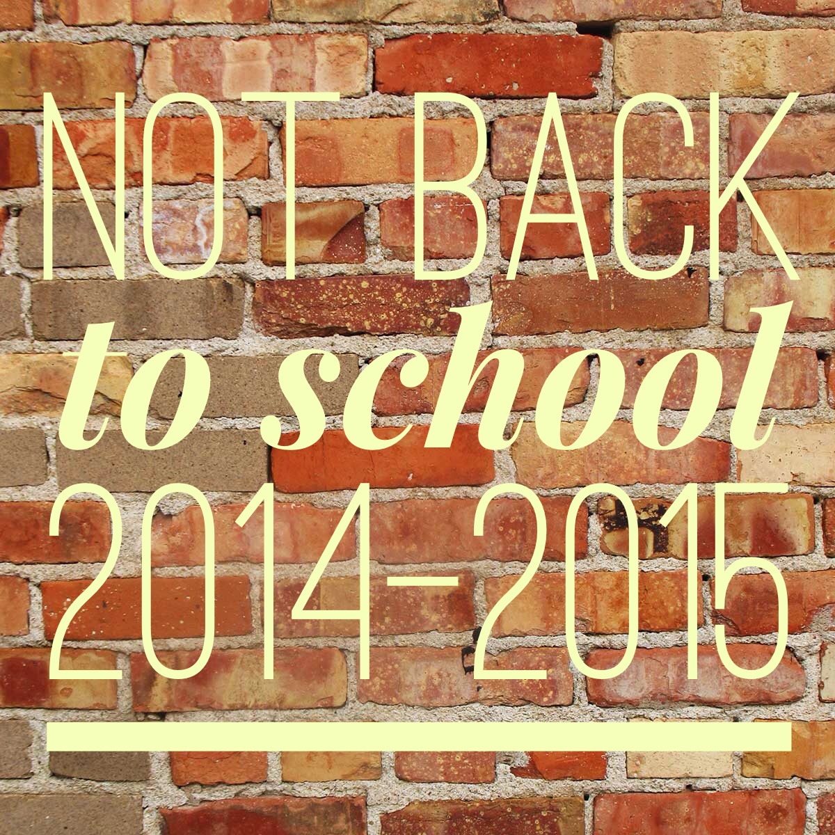 Not Back To School 2014-2015