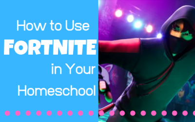 How to Use Fortnite in Your Homeschool